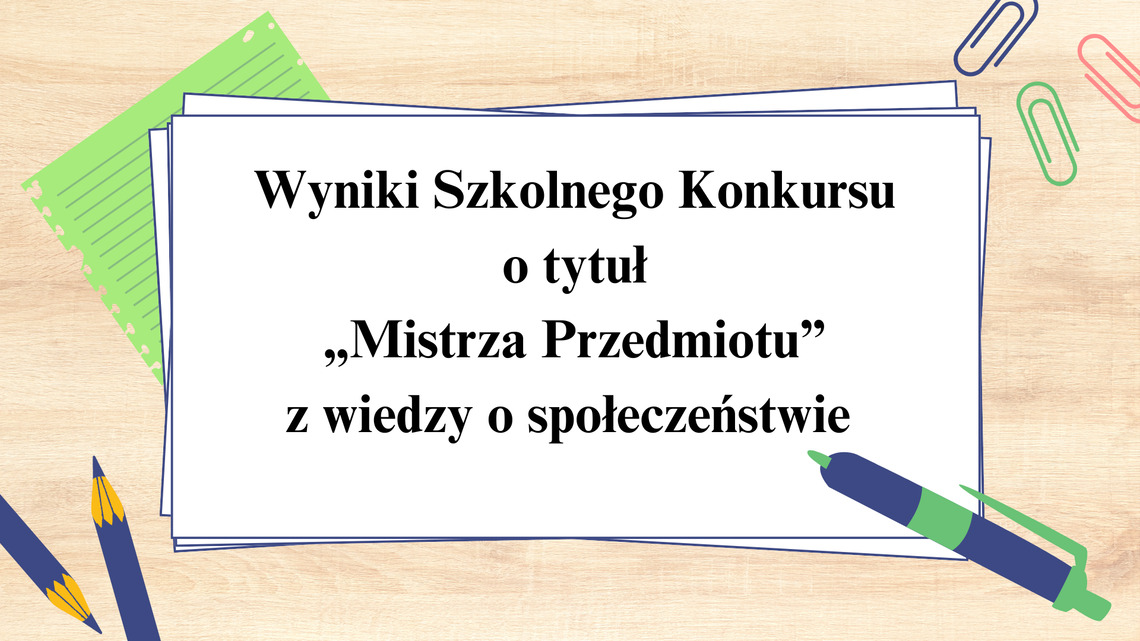 Wyniki Szkolnego Konkursu o tytuł „Mistrza Przedmiotu” z wiedzy o społeczeństwie